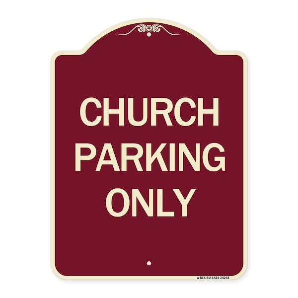 Designer Series Church Parking Only, Burgundy Heavy-Gauge Aluminum Sign, 24" x 18", BU-1824-24264